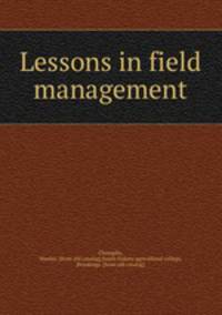 Lessons in field management