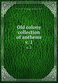 Old colony collection of anthems. v. 1