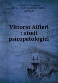 Vittorio Alfieri : studi psicopatologici