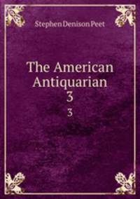 The American Antiquarian. 3