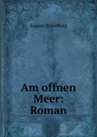 Am offnen Meer: Roman