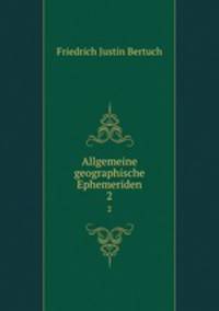 Allgemeine geographische Ephemeriden. 2
