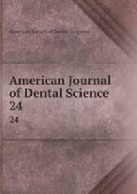 American Journal of Dental Science. 24