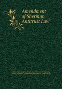 Amendment of Sherman Antitrust Law