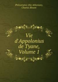 Vie d`Appolonius de Tyane, Volume 1