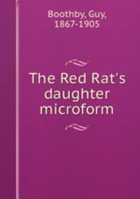 The Red Rat`s daughter microform