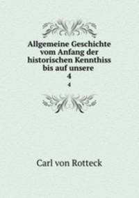 Allgemeine Geschichte vom Anfang der historischen Kennthiss bis auf unsere .. 4