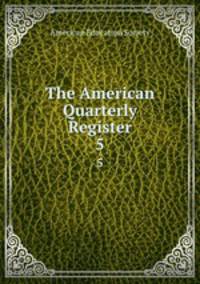 The American Quarterly Register. 5