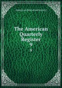 The American Quarterly Register. 9