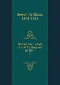 Hawkstone : a tale of and for England in 184-. 1