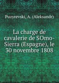 La charge de cavalerie de SOmo-Sierra (Espagne), le 30 novembre 1808