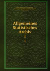 Allgemeines Statistisches Archiv. 1