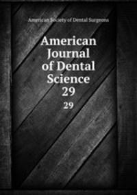 American Journal of Dental Science. 29