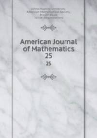 American Journal of Mathematics. 25