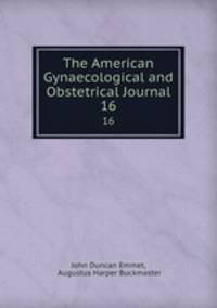 The American Gynaecological and Obstetrical Journal. 16