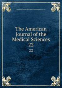 The American Journal of the Medical Sciences. 22