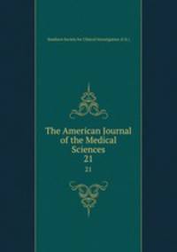 The American Journal of the Medical Sciences. 21