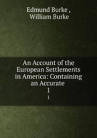 An Account of the European Settlements in America: Containing an Accurate .. 1