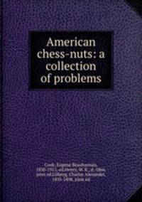 American chess-nuts: a collection of problems