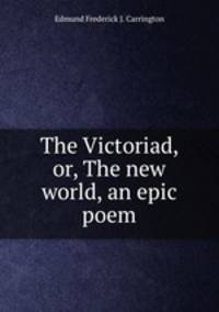 The Victoriad, or, The new world, an epic poem