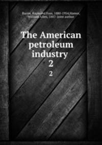 The American petroleum industry . 2