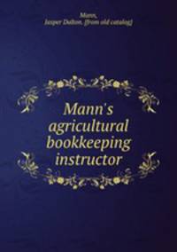 Mann`s agricultural bookkeeping instructor