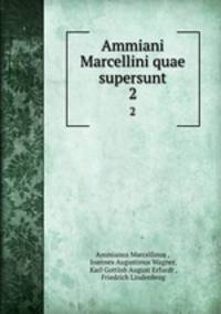 Ammiani Marcellini quae supersunt. 2