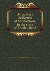An address delivered at Middletown, in the state of Rhode Island