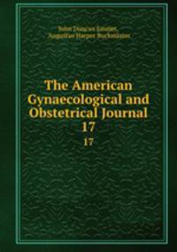 The American Gynaecological and Obstetrical Journal. 17