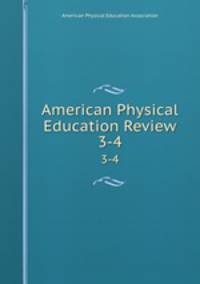 American Physical Education Review. 3-4