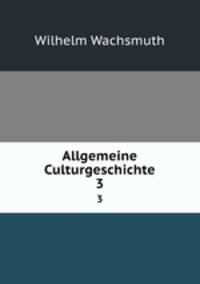 Allgemeine Culturgeschichte. 3