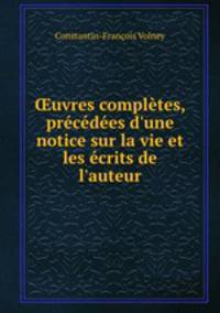uvres compltes, prcdes d`une notice sur la vie et les crits de l`auteur