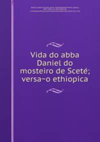 Vida do abba Daniel do mosteiro de Scete; versao ethiopica