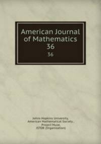 American Journal of Mathematics. 36