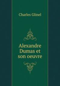Alexandre Dumas et son oeuvre
