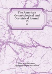 The American Gynaecological and Obstetrical Journal. 15