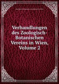 Verhandlungen des Zoologisch-Botanischen Vereins in Wien, Volume 2