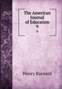 The American Journal of Education. 9