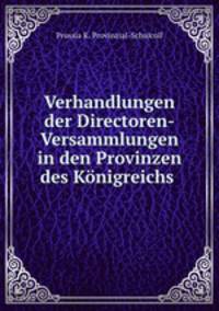 Verhandlungen der Directoren-Versammlungen in den Provinzen des Knigreichs .