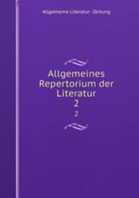 Allgemeines Repertorium der Literatur. 2
