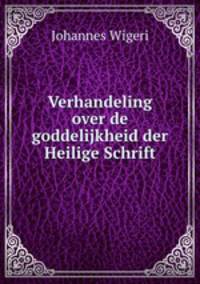 Verhandeling over de goddelijkheid der Heilige Schrift