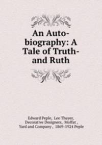 An Auto-biography: A Tale of Truth- and Ruth