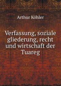 Verfassung, soziale gliederung, recht und wirtschaft der Tuareg