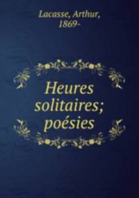 Heures solitaires; posies