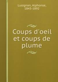 Coups d`oeil et coups de plume