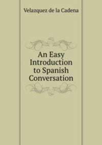 An Easy Introduction to Spanish Conversation