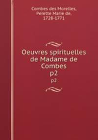 Oeuvres spirituelles de Madame de Combes. p2