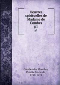 Oeuvres spirituelles de Madame de Combes. p1