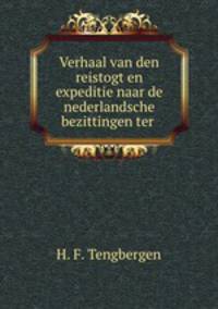 Verhaal van den reistogt en expeditie naar de nederlandsche bezittingen ter .