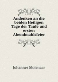 Andenken an die beiden Heiligen Tage der Taufe und ersten Abendmahlsfeier